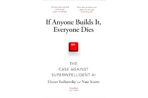 If Anyone Builds It, Everyone Dies: The Sunday Times bestselling book you need to read to understand the risk AI poses to humanity