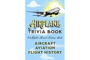Airplane Trivia Book: Multiple Choice Trivia Book About Airplanes and the History of Flight