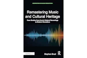 Remastering Music and Cultural Heritage: Case Studies from Iconic Original Recordings to Modern Remasters (Perspectives on Music Production)