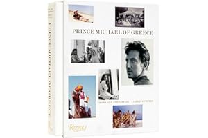 Prince Michael of Greece: Crown, Art, and Fantasy: A Life in Pictures