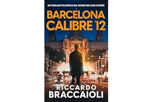 Barcelona Calibre 12: Un thriller policíaco del inspector Álex Cortés