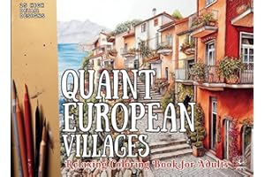 Quaint European Villages: Relaxing Coloring Book for Adults | 25 Pages of Idyllic European Themed Relaxing Coloring Experience | Grayscale Coloring | For Adults, Teens and Tweens