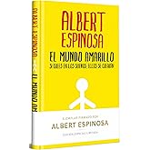 El Mundo Amarillo (Edici&oacute;n Limitada Firmada). Si Crees En Los Sue&ntilde;os, Ellos Se Crear&aacute;n / The Yellow World (Limited Signed Edi