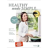 Deliciously Ella – Healthy Made Simple: Köstliches auf Pflanzenbasis – Fertig in 30 Minuten und weniger | 75 brandneue vegane