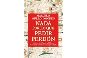 Nada por lo que pedir perdón: La importancia del legado español frente a las atrocidades cometidas por los enemigos de España (NO FICCIÓN)