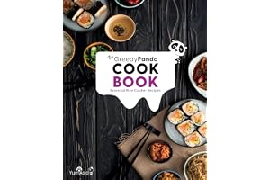 The Greedy Panda Cookbook: Essential Rice Cooker Recipes For Rice Cooker Enthusiasts