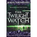 The Twilight Watch: (Night Watch 3) (Night Watch Trilogy)