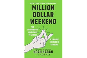 Million Dollar Weekend: The Surprisingly Simple Way to Launch a 7-Figure Business in 48 Hours