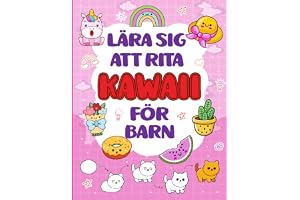 Lära Sig Att Rita Kawaii för Barn: Enkla 9-stegs handledningar för att rita söta djur, magiska varelser och sötsaker.
