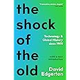 The Shock Of The Old: Technology and Global History since 1900