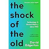 The Shock Of The Old: Technology and Global History since 1900