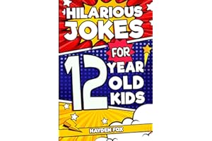Hilarious Jokes For 12 Year Old Kids: An Awesome LOL Gag Book For Tween Boys and Girls Filled With Tons of Tongue Twisters, Rib Ticklers, Side Splitters, and Knock Knocks
