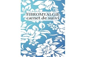 Carnet de Suivi Fibromyalgie: Un journal de suivi médical pour les douleurs / Cahier à remplir pour gérer la douleur chronique. oussi pour Noter ses différentes ressenties