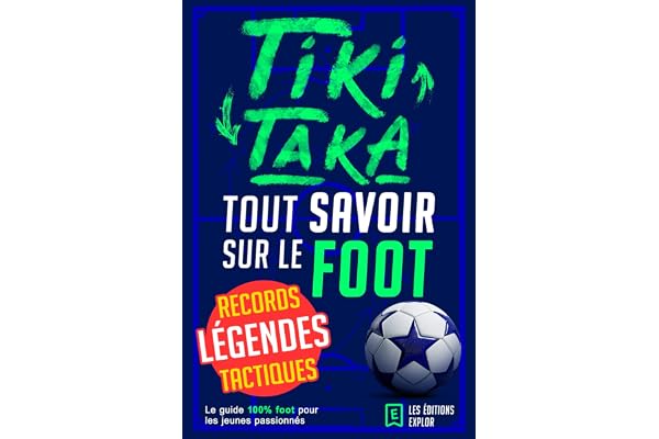 Tiki Taka - Tout savoir sur le foot: Livre de football pour enfants – légendes, tactiques, records et inspiration.
