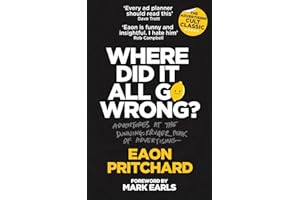 Where Did It All Go Wrong?: Adventures At The Dunning Kruger Peak of Advertising