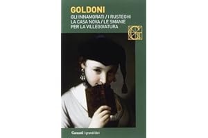 Gli innamorati-I rusteghi-La casa nova-Le smanie per la villeggiatura (I grandi libri, Band 859)