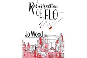 The Resurrection of Flo: A Funny, Heartwarming Story of Life after Marriage