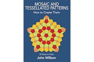 Mosaic and Tessellated Patterns: How to Create Them, with 32 Plates to Color (Dover Pictorial Archive Series)
