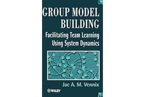 Group Model Building: Facilitating Team Learning Using System Dynamics