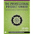 Professional Product Owner, The: Leveraging Scrum as a Competitive Advantage (Professional Scrum)