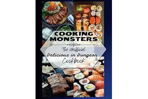 Cooking Monsters: The Unofficial "Delicious in Dungeon" Cookbook