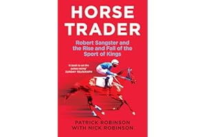 Horsetrader: Robert Sangster and the Rise and Fall of the Sport of Kings