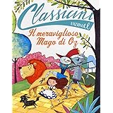 Il meraviglioso mago di Oz da L. Frank Baum. Classicini. Ediz. illustrata