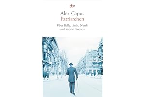 Patriarchen: Über Bally, Lindt, Nestlé und andere Pioniere