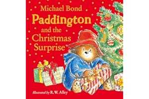 Paddington and the Christmas Surprise: A funny, festive story about Paddington