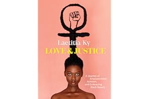 Love and Justice: A Journey of Empowerment, Activism, and Embracing Black Beauty