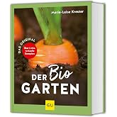 Der Biogarten: Das Original | Ökologisch gärtnern: Nachhaltig Obst und Gemüse anbauen