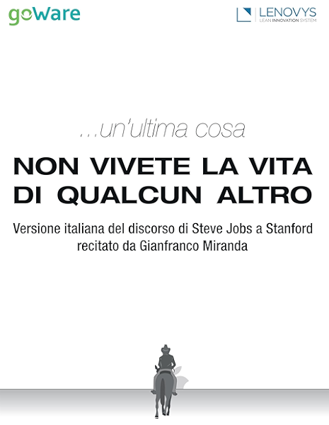 Un Ultima Cosa Non Vivete La Vita Di Qualcun Altro Versione Italiana Del Discorso Di Steve Jobs A Stanford Recitato Da Gianfranco Miranda Ebook Team Goware Ebook Amazon It Kindle Store