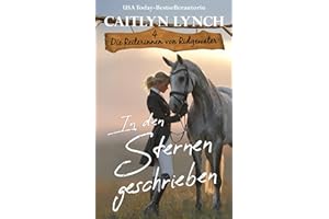 In den Sternen geschrieben: Australiens Outback, mutige Frauen, Pferde fürs Leben (Die Reiterinnen von Ridgewater, Band 4)