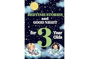 Bedtime Stories and Good Night for 3-Year-Olds : Short and Soothing Tales for Toddlers: Perfect 5-Minute Reads for Relaxing Evenings and Creating Happy Memories with Your Child
