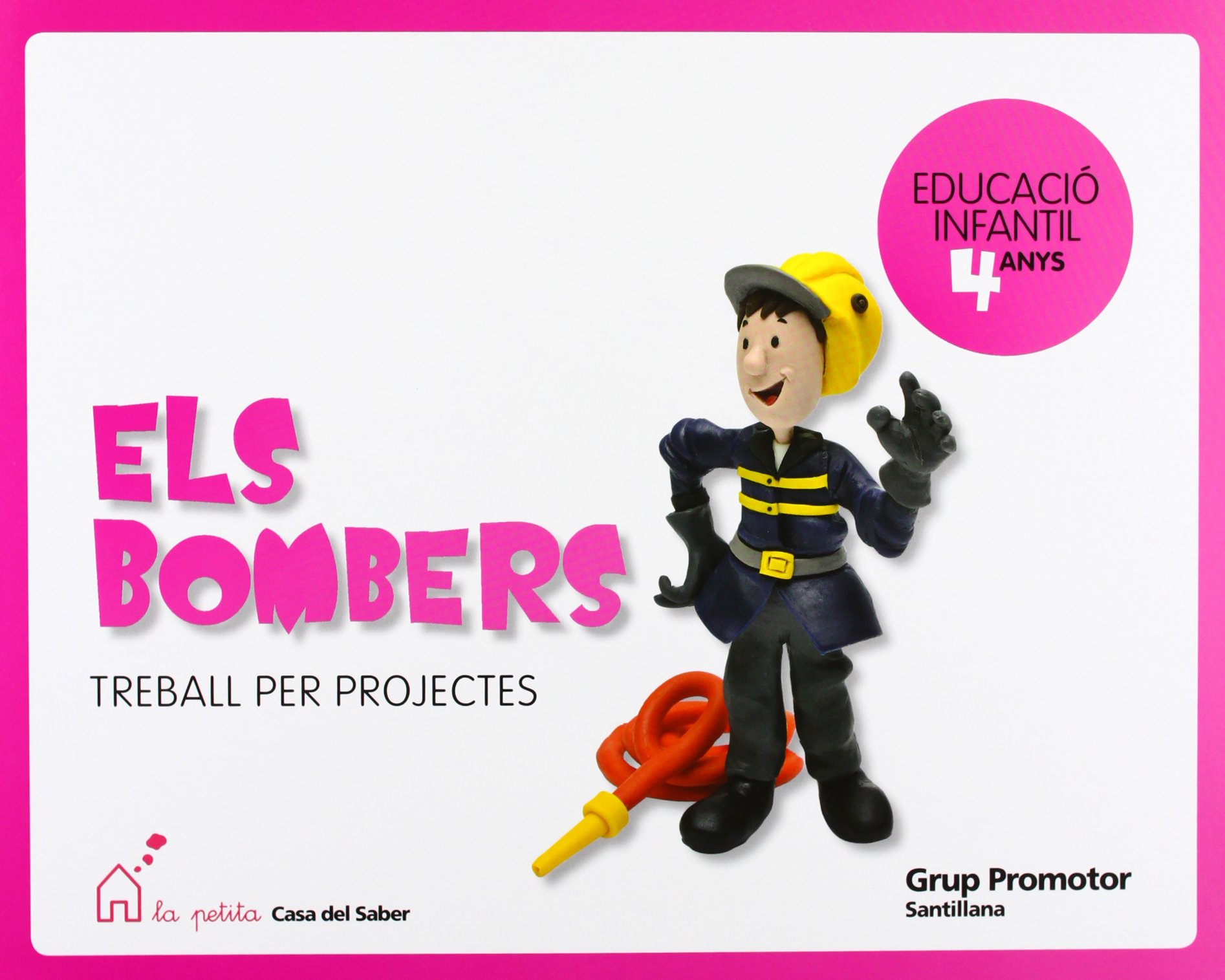 Els Bombers Treball Per Projectes Educacio Infantil 4 Anys La Petita Casa Del Saber Catalan Grup Promotor