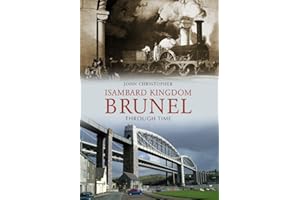 Isambard Kingdom Brunel: Through Time