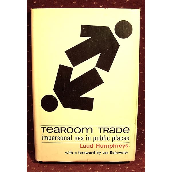 Tearoom Trade: Impersonal Sex in Public Places (Observations) : Humphreys,  Laud: Amazon.co.uk: Books