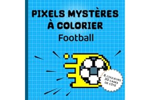 Pixels mystères à colorier Football: Livre de coloriage de foot