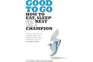 Good to Go: What the Athlete in All of Us Can Learn from the Strange Science of Recovery