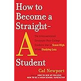 How to Become a Straight-A Student: The Unconventional Strategies Real College Students Use to Score High While Studying Less