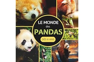 Le Monde des Pandas: Livre documentaire animalier sur les pandas pour les enfants dès 6 ans
