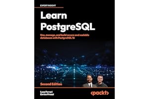 Learn PostgreSQL: Use, manage, and build secure and scalable databases with PostgreSQL 16