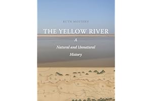 The Yellow River: A Natural and Unnatural History (Yale Agrarian Studies)