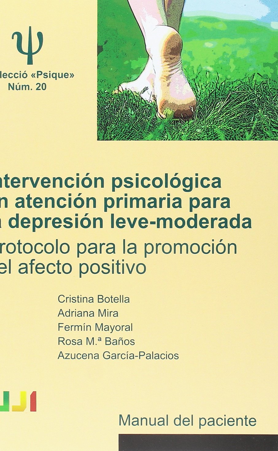 Intervención psicológica en atención primaria para la depresión leve-moderada. M: Protocolo para la promoción del afecto positivo. Manual del paciente: 20