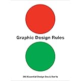 Graphic Design Rules: 365 Essential Design Dos and Don'ts
