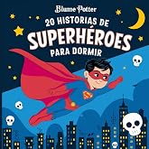 20 historias de superh&eacute;roes para dormir: 3 (Cuentos Para Dormir Para Ni&ntilde;os de 3 A 8 A&ntilde;os)