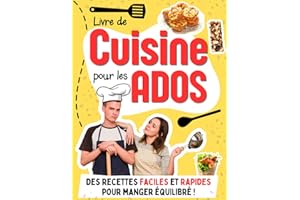 Livre de cuisine pour les Ados: Des recettes faciles et rapides pour aider les adolescents et étudiants à devenir autonomes en cuisine