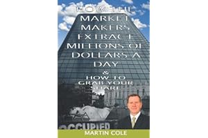 How the market makers extract millions of dollars a day & How to grab your share