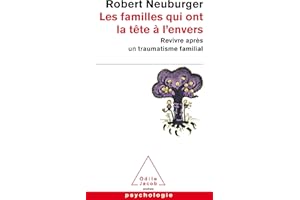 Les Familles qui ont la tête à l'envers: Revivre après un traumatisme familial