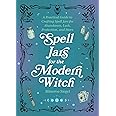 Spell Jars for the Modern Witch: A Practical Guide to Crafting Spell Jars for Abundance, Luck, Protection, and More (Books for Modern Witches)